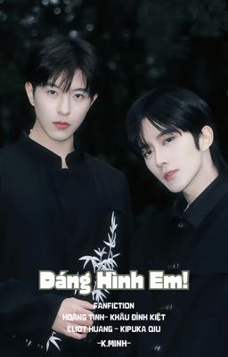 [Tinh•Kiệt/END] Dáng Hình Em!