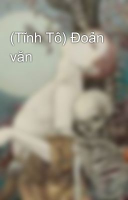 (Tĩnh Tô) Đoản văn