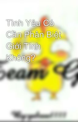 Tình Yêu Có Cần Phân Biệt Giới Tính Không? 