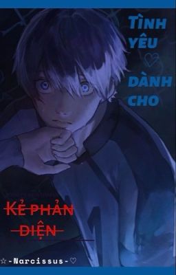 -Tình yêu dành cho kẻ phản diện- [Allisagi]