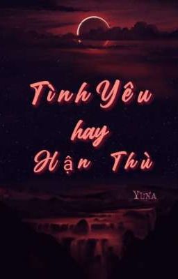 TÌNH YÊU HAY HẬN THÙ? 