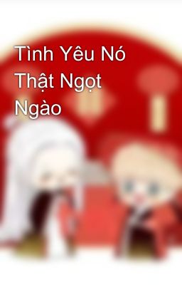 Tình Yêu Nó Thật Ngọt Ngào