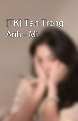 [TK] Tan Trong Anh - Mì