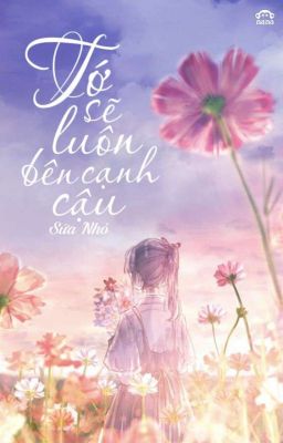 Tớ Sẽ Luôn Bên Cạnh Cậu [OS]