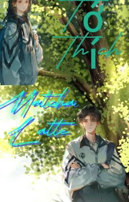 Tớ thích Matcha Latte 