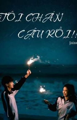 TÔI CHÁN CẬU RỒI!!