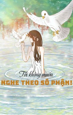 Tôi không muốn nghe theo số phận!