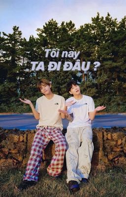 Tối Nay Ta Đi Đâu ? 