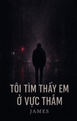 TÔI TÌM THẤY EM Ở VỰC THẲM