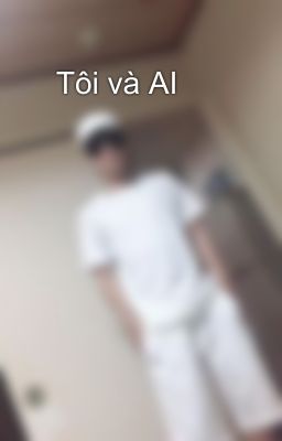     Tôi và AI