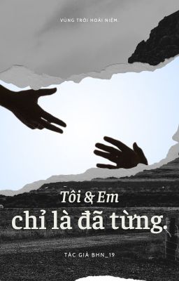 Tôi và em chỉ là đã từng.
