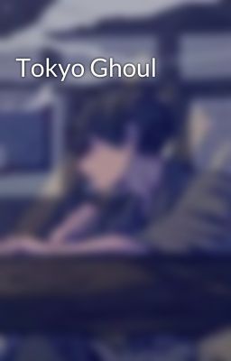 Tokyo Ghoul
