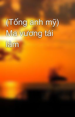 (Tống anh mỹ) Ma vương tái lâm