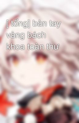 [ tổng] bàn tay vàng bách khoa toàn thư