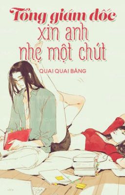 Tổng Giám Đốc Xin Anh Nhẹ Một Chút (2 )  - Quai Băng Băng