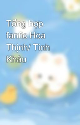 Tổng hợp fanfic Hoa Thịnh/ Tinh Khâu