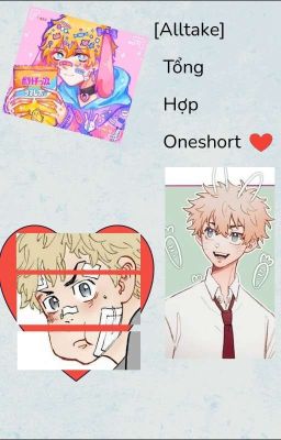 Tổng hợp oneshort AllTake [Tokyo Revengers/ AllTakemichi]