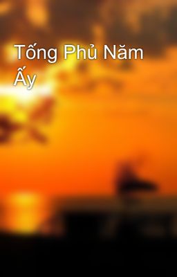 Tống Phủ Năm Ấy
