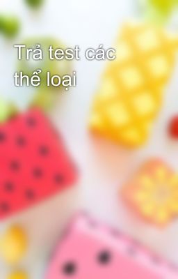 Trả test các thể loại