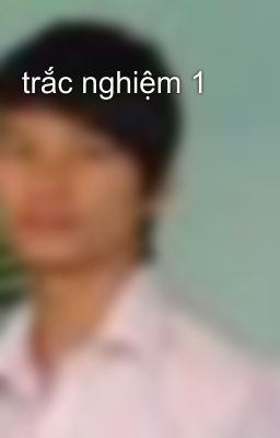 trắc nghiệm 1