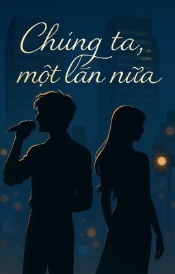 [ Trần Dịch Hằng ] - Chúng ta, một lần nữa 