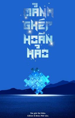 [ TRANS | KỲ HÂM] MẢNH GHÉP HOÀN HẢO.