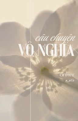 |trans| onker • câu chuyện vô nghĩa