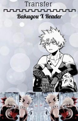 Transfer (Bakugou x Reader)