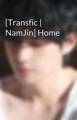 [Transfic | NamJin] Home