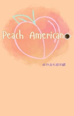 [TRANSLATE|EDIT][ĐẢN XÁC] Peach  Americano
