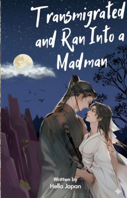 Transmigrated and Ran Into a Madman