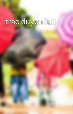 trao duyen full