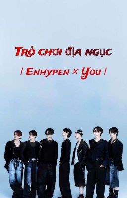 Trò chơi địa ngục | Enhypen × You |