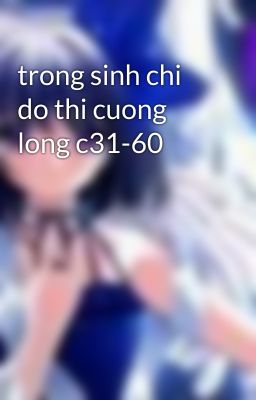 trong sinh chi do thi cuong long c31-60