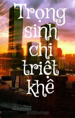 Trọng sinh chi triệt khê