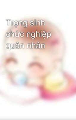 Trọng sinh chức nghiệp quân nhân