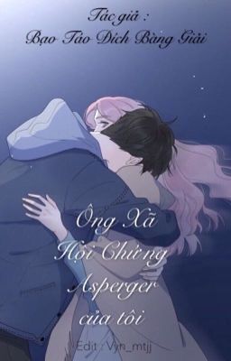 [Trọng Sinh] Ông Xã Hội Chứng Asperger của tôi