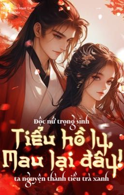 Trọng sinh: Tiểu Hồ Ly, Mau Lại Đây!