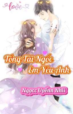 Trọng Sinh Tổng Tài Ngốc Em Yêu Anh