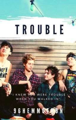 Trouble •5SOS•