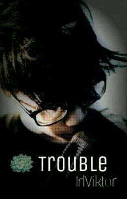 Trouble >> Viktuuri
