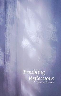 Troubling Reflections