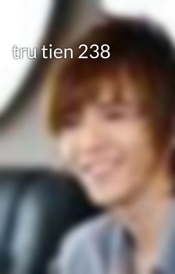tru tien 238