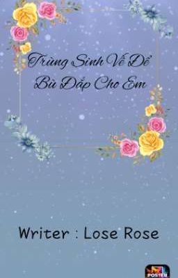 Trùng Sinh Về Để Bù Đắp Cho 