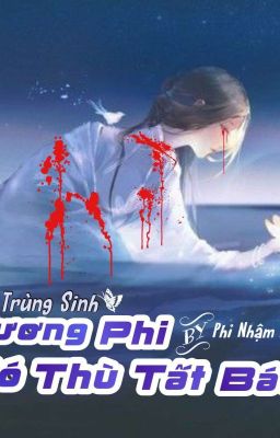 [ Trùng Sinh] Vương Phi Có Thù Tất Báo