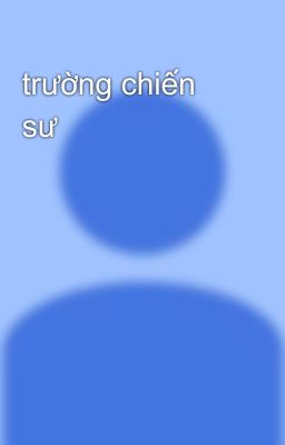 trường chiến sư