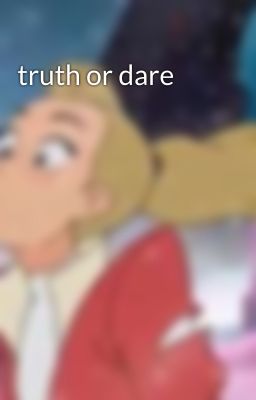 truth or dare