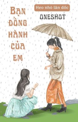 [Truyện ngắn | Hnld] BẠN ĐỒNG HÀNH CỦA EM