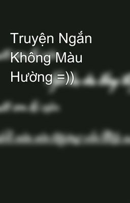 Truyện Ngắn Không Màu Hường =))