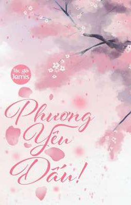 [Truyện sến 2025] Phương Yêu Dấu!